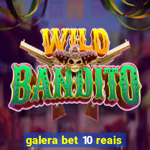 galera bet 10 reais